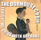 The Dormouse Choir - Tonight We Drink With Orphans